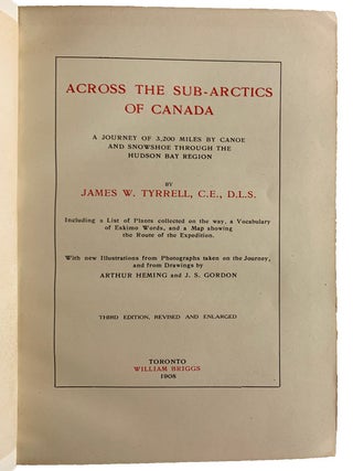 Across The Sub-Arctics of Canada. A Journey of 3,200 Miles by Canoe and Snowshoe Through the Hudson Bay Region. Including a List of Plants Collected on the Way, a Vocabulary of Eskimo Words, and a Map Showing the Route of the Expedition. With Illustrations from Photographs Taken on the Journey andfrom Drawings by Arthur Heming and J.S. Gordon.. Third Edition, Revised and Enlarged.