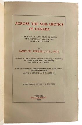 Across The Sub-Arctics of Canada. A Journey of 3,200 Miles by Canoe and Snowshoe Through the Hudson Bay Region. Including a List of Plants Collected on the Way, a Vocabulary of Eskimo Words, and a Map Showing the Route of the Expedition. With Illustrations from Photographs Taken on the Journey andfrom Drawings by Arthur Heming and J.S. Gordon.. Third Edition, Revised and Enlarged.