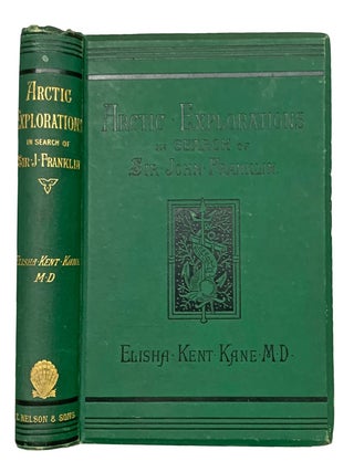Item #44131 Arctic Explorations in Search of Sir John Franklin. Elisha Kent KANE