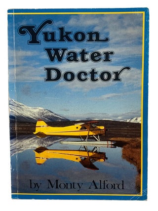 Item #44137 Yukon Water Doctor. Monty ALFORD