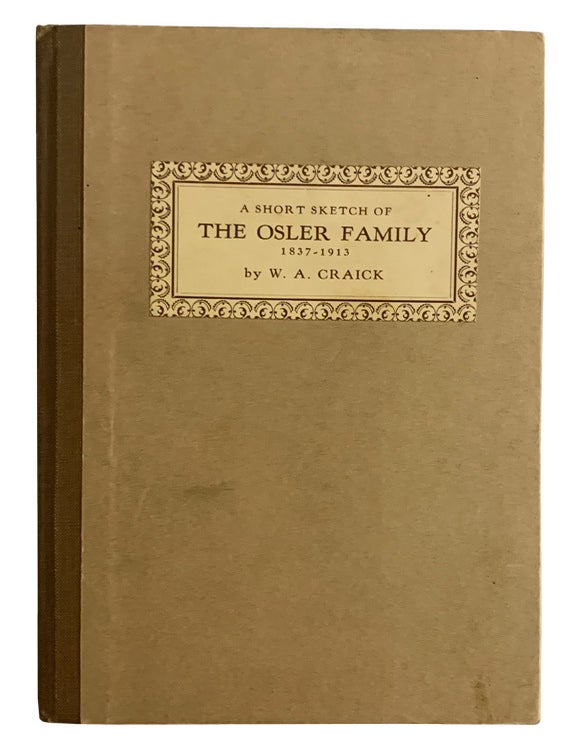 Item #44141 A Short Sketch of the Osler Family 1837-1913. W. A CRAICK.