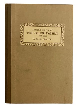 Item #44141 A Short Sketch of the Osler Family 1837-1913. W. A CRAICK