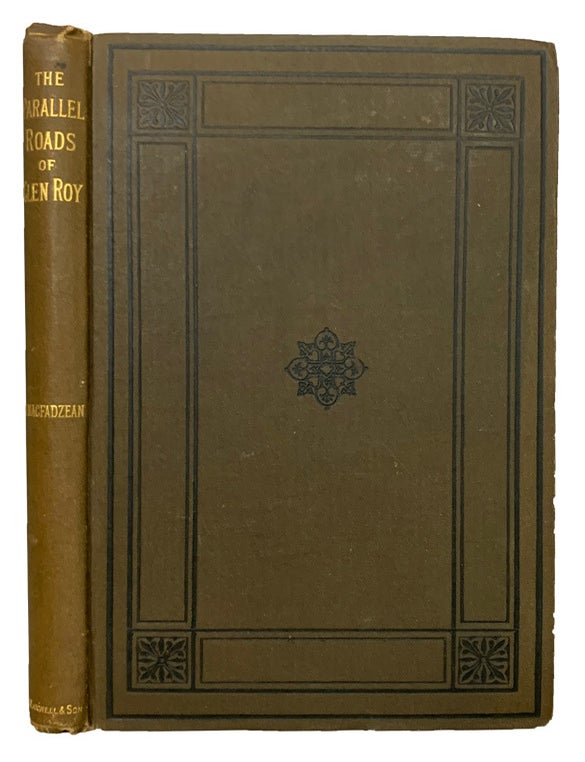 Item #44192 The Parallel Roads of Glenroy: Their Origin and Relation to the Glacial Period of the Deluge. James MACFADZEAN.