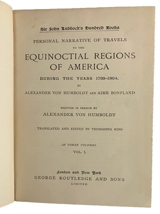 Personal Narrative of Travels to the Equinoctial Regions of America during the Years 1799-1804. In Three Volumes.