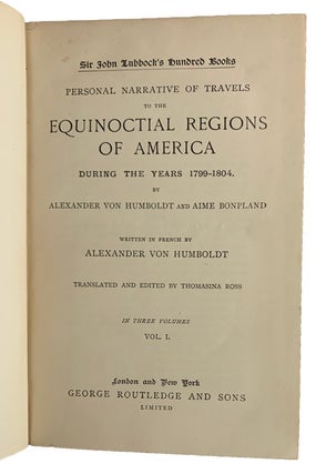 Personal Narrative of Travels to the Equinoctial Regions of America during the Years 1799-1804. In Three Volumes.