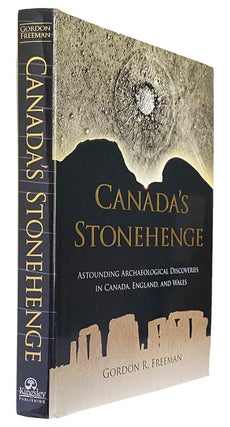 Item #44218 Canada's Stonehenge. Astounding Archaeological Discoveries in Canada, England,...
