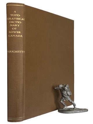 Item #44225 A Topographical Dictionary of The Province of Lower Canada. Joseph BOUCHETTE