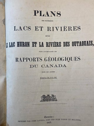 Plans des Differents Lacs et Rivieres entre Le Lac Huron et La Riviere Des Outaouais, pour accomp les Rapports Geologiques Du Canada pour les annees 1853-54-55-56. [Note the title and contents pages are in French, but the maps are in English, the same maps as those in the English edition printed in the same year].