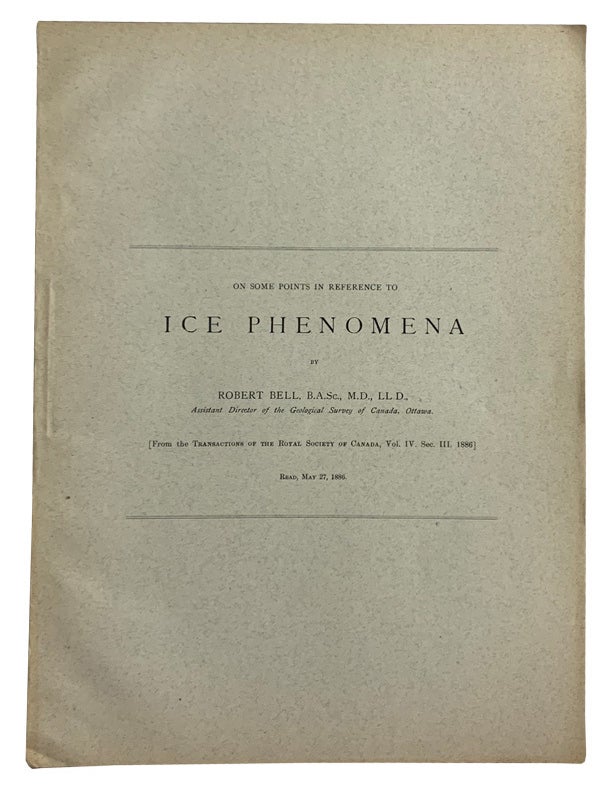 Item #44278 On Some Points in Reference to Ice Phenomena. Robert BELL.