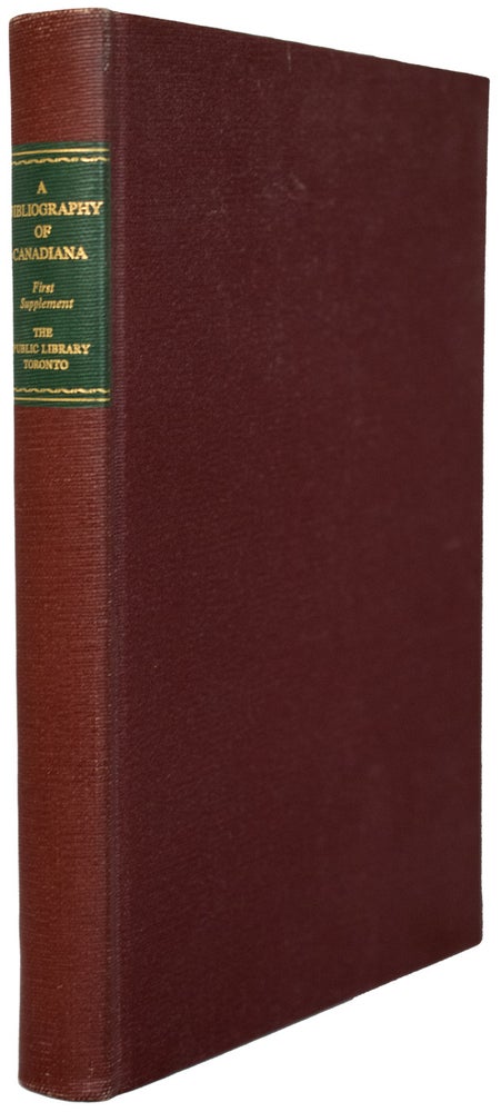Item #5867 A Bibliography of Canadiana. First Supplement. Being items in the Public Library of Toronto, Canada, relating to the early history and development of Canada. G M. Boyle, M. Colbeck.