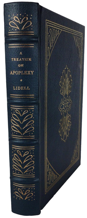 Item #7132 A Treatise on Apoplexy, Cerebral Hemorrhage, Cerebral Embolism, Cerebral Gout, Cerebral Rheumatism, and Epidemic Cerebra-Spinal Meningitis. Facsimile reprint of the original edition of 1873. John A. LIDELL.