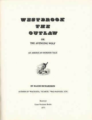 Item #7907 Westbrook The Outlaw, or The Avenging Wolf. An American Border Tale. Major RICHARDSON,...