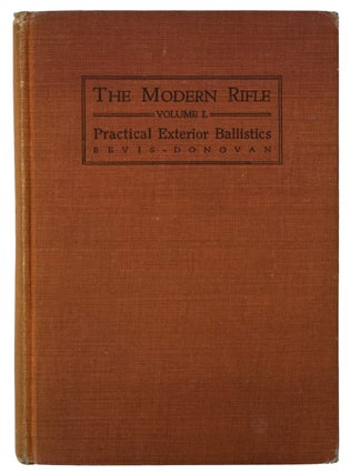 Item #8817 The Modern Rifle. Volume One. Practical Exterior Ballistics for Hunters and Marksmen....