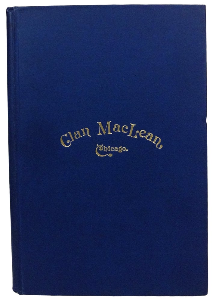 Item #9806 First Annual Gathering of the Clan MacLeanAssociation of North America, held in the City of Chicago, July 12-16,1893. J. P. MacLEAN.